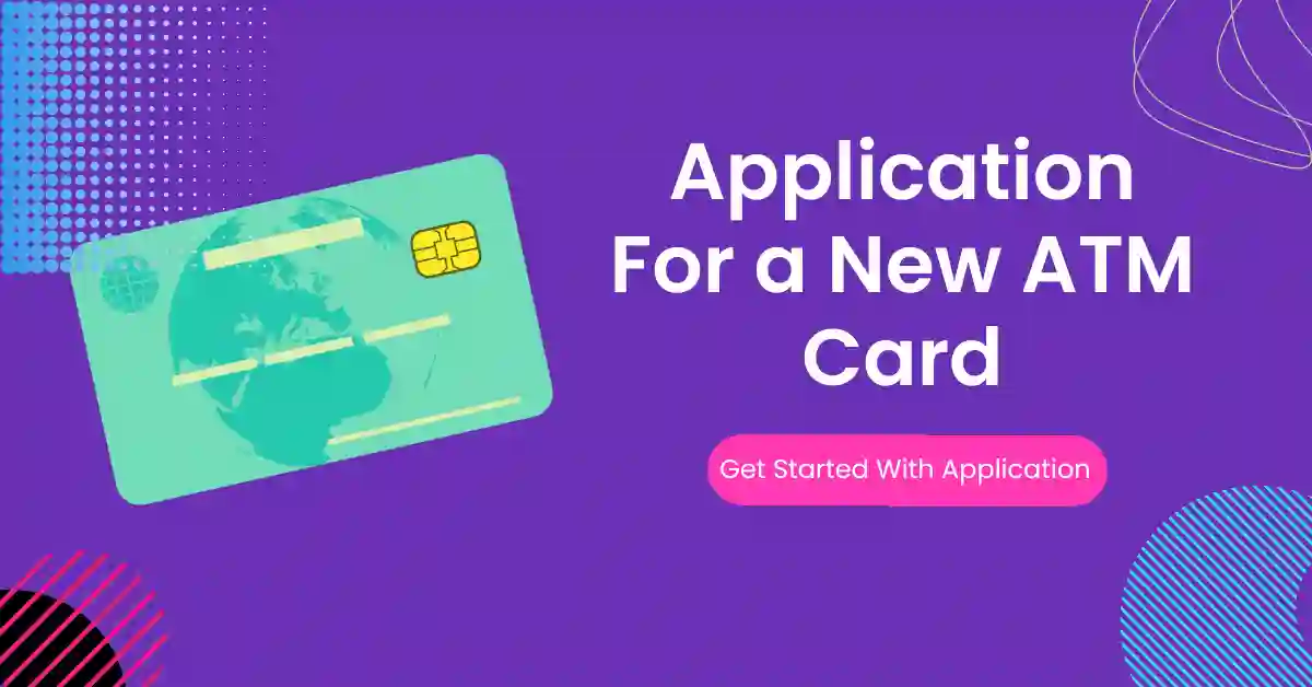application for new atm card