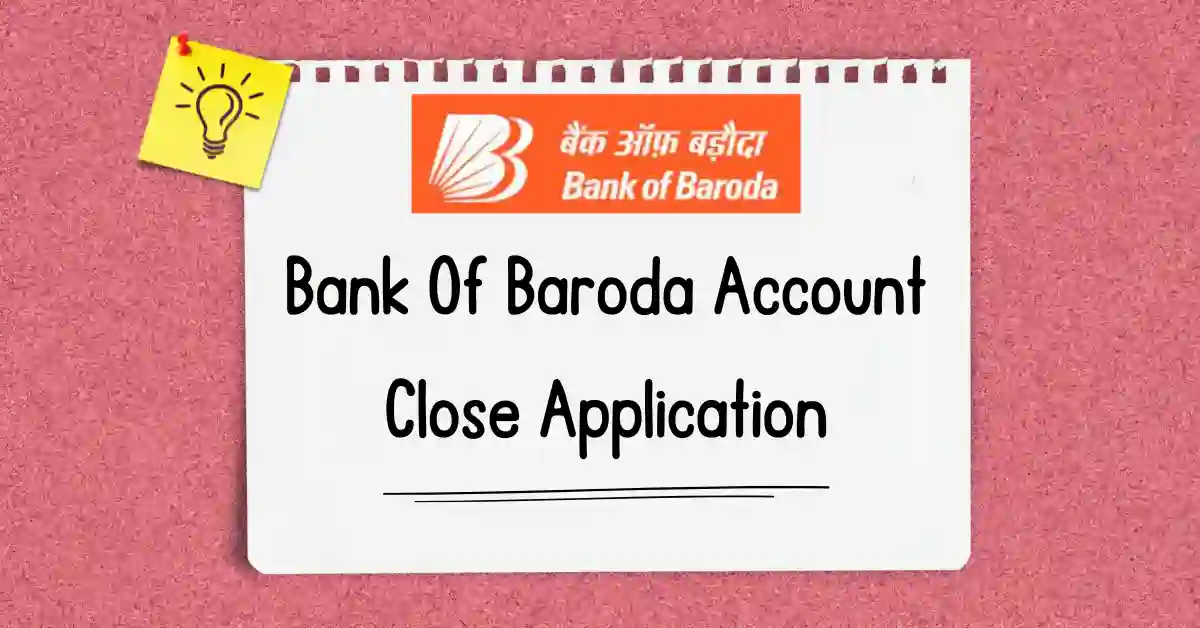 Bank Of Baroda Account Close Application